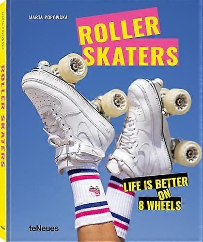 Rollerskaters: Life is Better on 8 Wheels
