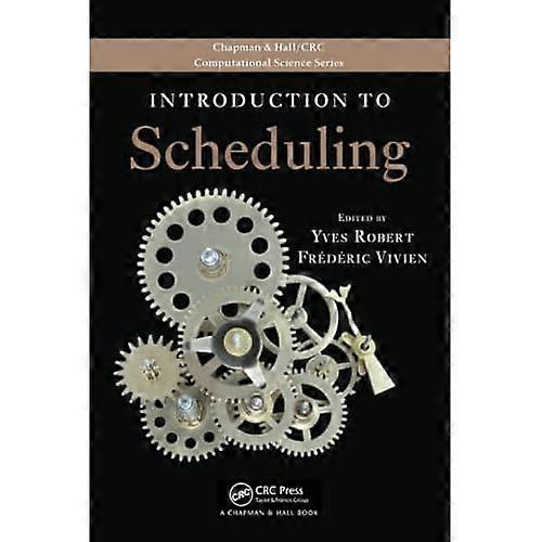 Introduction to Scheduling (Chapman & Hall/CRC Computational Science)