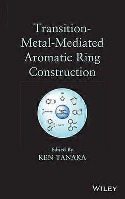 Transition-Metal-Mediated Aromatic Ring Construction