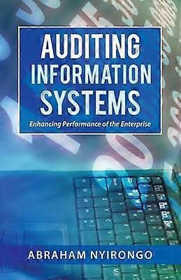 Auditing Information Systems Enhancing Performance of the Enterprise