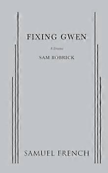 Fixing Gwen - Sam Bobrick - Plays, playscripts - Samuel French Ltd - Paperback
