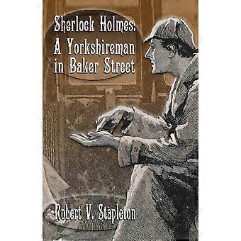 Sherlock Holmes A Yorkshireman In Baker Street - Stapleton, Robert, V