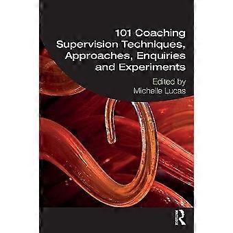 101 Techniques de supervision de coaching, approches, enquêtes et expériences