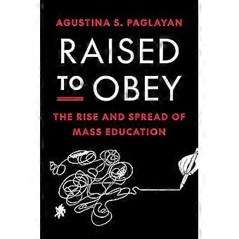 Raised to Oly: The Rise and Spread of Mass Education (Princeton Economic History of the Western World The)