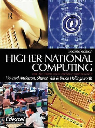 Higher National Computing: Core Units for BTEC Higher Nationals in Computing and IT