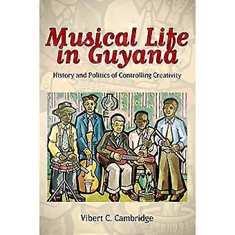 Muzikale leven in Guyana: geschiedenis en politiek voor het beheren van de creativiteit (Caraïbische Studies-serie)