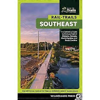 Rail-Trails Southeast: La guía definitiva de senderos multiusos en Alabama, Georgia, Carolina del Norte y Carolina del Sur (Rail-Trails)