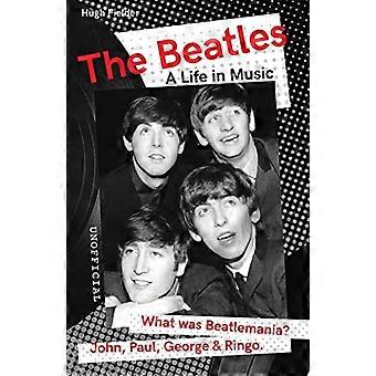 The Beatles: A Life in Music (Vous voulez en savoir plus sur le rock et la pop?)