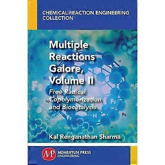 Multiple Reactions Galore Volume Ii book Radical Copolymerization And Biocata - Kal Renganathan Sharma