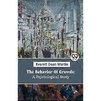O Comportamento das Multidões: Um Estudo Psicológico - Everett Dean Martin