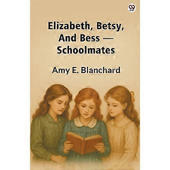 Elizabeth, Betsy, And Bess Schoolmates