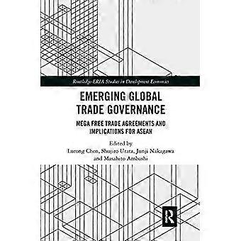 Emerging global trade governance mega free trade agreements and implications for asean