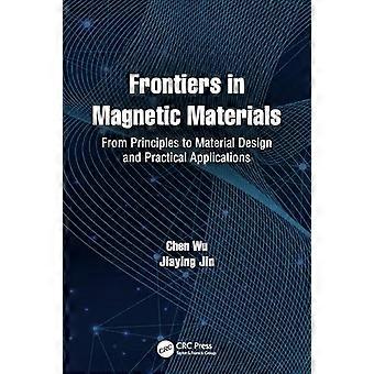 Frontiers in Magnetic Materials From Principles to Material Design and Practical Applications