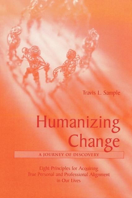 Humanizing Change A Journey Of Discovery by Travis Sample Paperback Book
