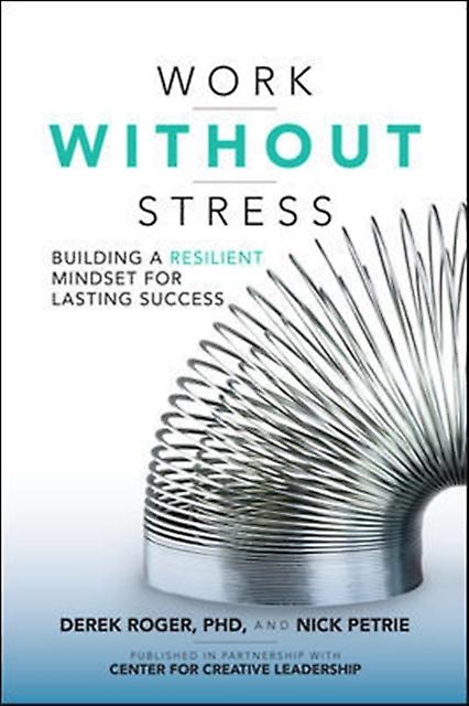 Work Without Stress Building A Resilient Mindset For Lasting Success by Nick Petrie Hardback Book