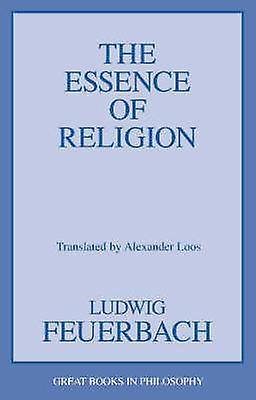 Essence Of Religion by Ludwig Feuerbach Paperback