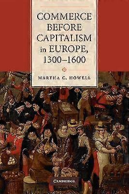 Commerce before Capitalism in Europe 13001600