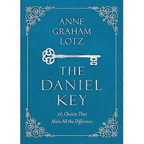 The Daniel Key: 20 Choices  That Make All the Difference
