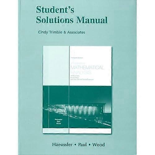 Student Solutions Manual for Introductory Mathematical Analysis for Business, Economics, and the Life and Social Sciences: Student's Solutions Manual