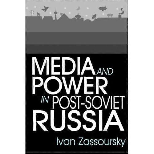 Media and Power in Post-Soviet Russia