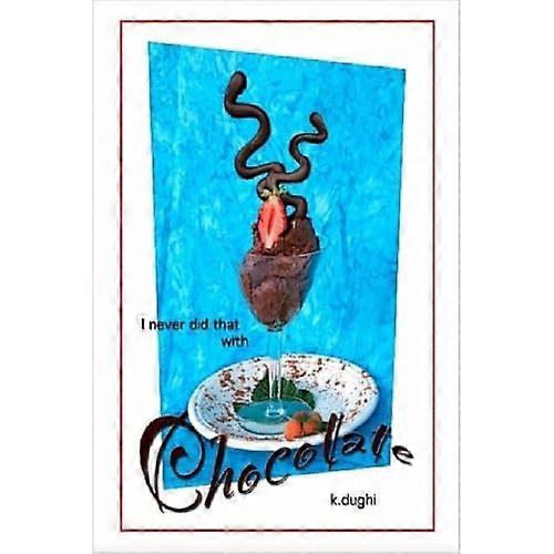 I Never Did That with Chocolate