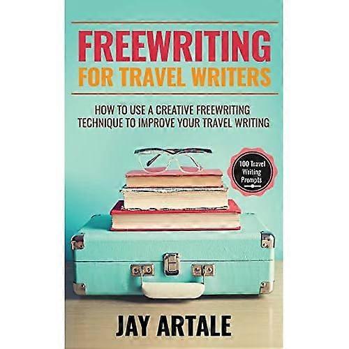 Freewriting für Reiseschriftsteller: So verwenden Sie eine kreative Freewriting-Technik, um Ihr Reiseschreiben zu verbessern