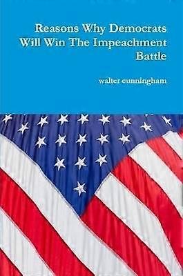 Reasons Why Democrats Will Win The Impeachment Battle