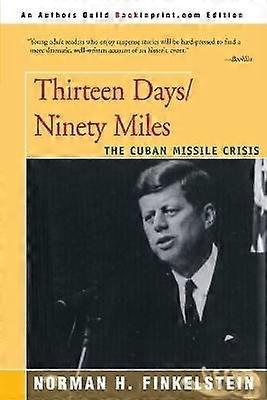 Thirteen DaysNinety Miles The Cuban Missile Crisis