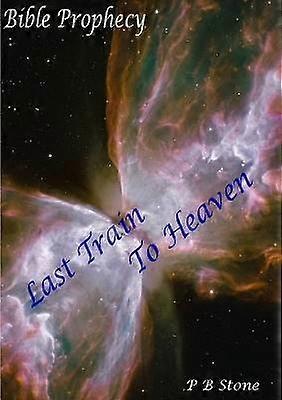 Bible Prophecy - Last Train to Heaven