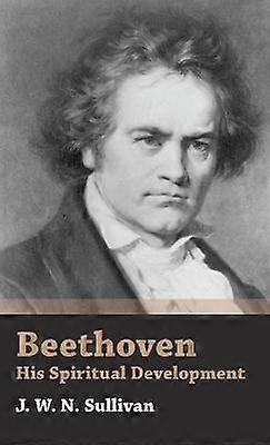 Beethoven - His Spiritual Development