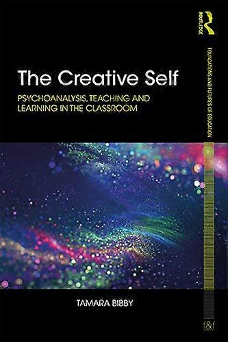 The Creative Self: Psychoanalysis Teaching and Learning in the Classroom