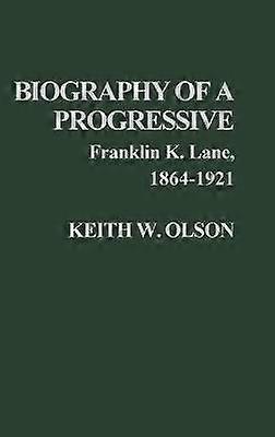 Biographie eines Progressiven: Franklin K. Lane 1864-1921.