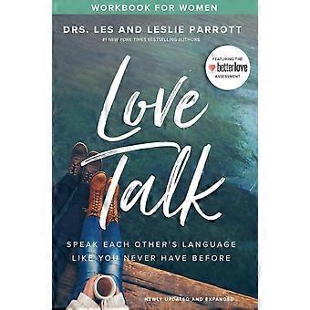 The Love Talk Workbook For Women Speak Each Other's Language Like You Never Have - Les Parrott