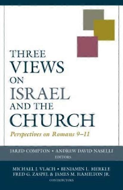 Three Views On Israel And The Church  Perspectives On Romans 911 by Andrew Naselli Paperback