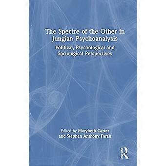 The Spectre of the Other in Jungian Psychoanalysis Political Psychological and Sociological Perspectives
