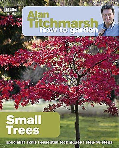 Alan Titchmarsh How to Garden: Small Trees