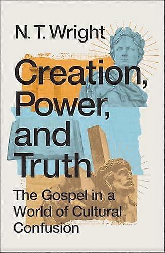 Creation Power And Truth by Wright N. T. Wright Paperback Book