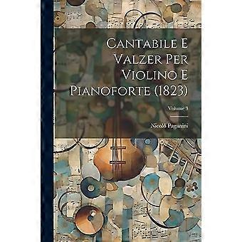 Cantabile e Valzer per violino e pianoforte (1823) ; Volume 3
