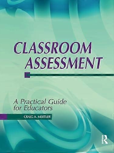 Classroom Assessment: A Practical Guide for Educators