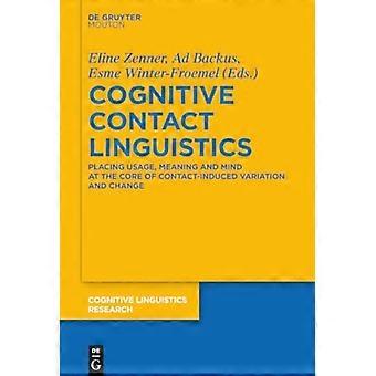Lingwistyka kontaktowa poznawcza: Umiejscowienie użycia, znaczenia i umysłu w centrum zmienności i zmian wywołanych kontaktem (badania lingwistyki poznawczej [CL]
