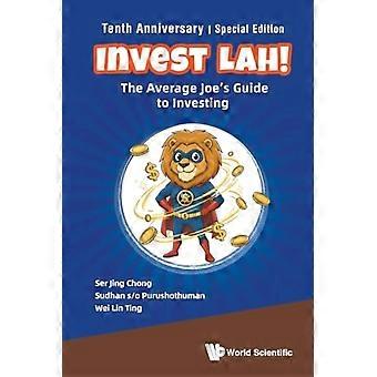 Invest Lah!: La guida agli investimenti per tutti - Edizione speciale per il decimo anniversario