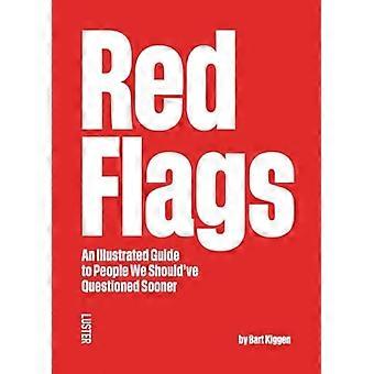 Red Flags An Illustrated Guide to People We Shouldve Questioned Sooner