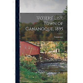 Voters' List Town Of Gananoque 1895 Microform - Creative Media Partners LLC - Paperback - English Book - History