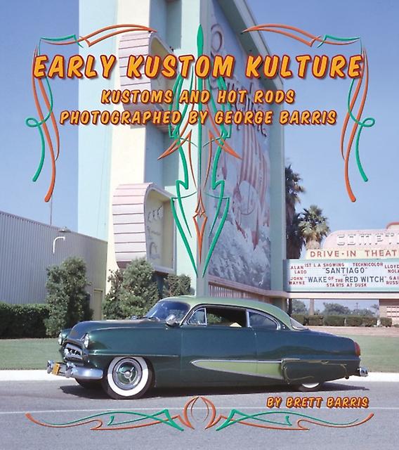 Early Kustom Kulture by Brett Barris Hardback Book
