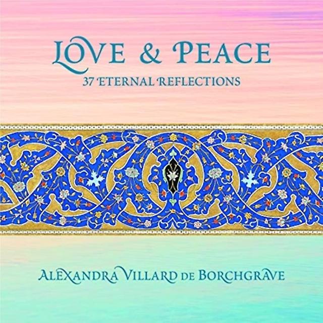 Love And Peace 37 Eternal Reflections by Alexandra Villard de Borchgrave Paperback Book