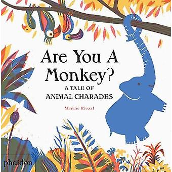 Are You A Monkey A Tale Of Animal Charades - Meagan Bennett