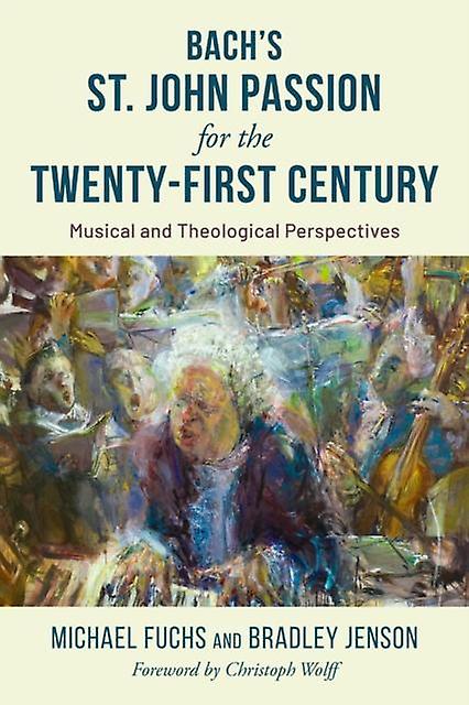 Bachs St. John Passion For The Twentyfirst Century by Bradley Jenson Paperback Book