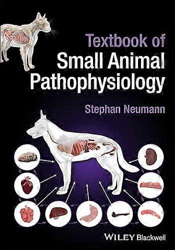 Textbook Of Small Animal Pathophysiology by Neumann & Stephan University of Goettingen & Germany Paperback Book