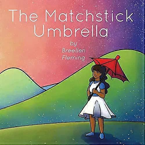 The Matchstick Umbrella - Breellen Fleming