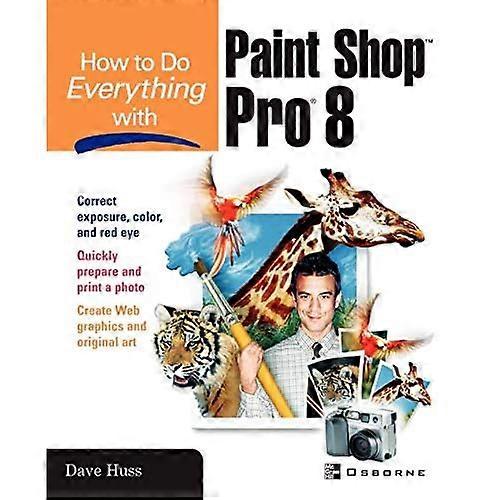 How to Do Everything with Paint Shop Pro 8 (How to Do Everything with)